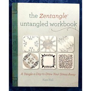 The Zentangle Untangled Workbook~A Tangle-A-Day To Draw Your Stress Away